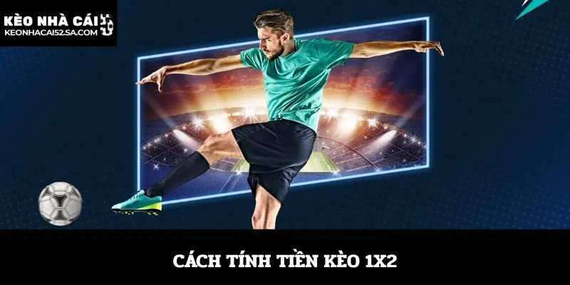 Cách tính tiền kèo 1x2