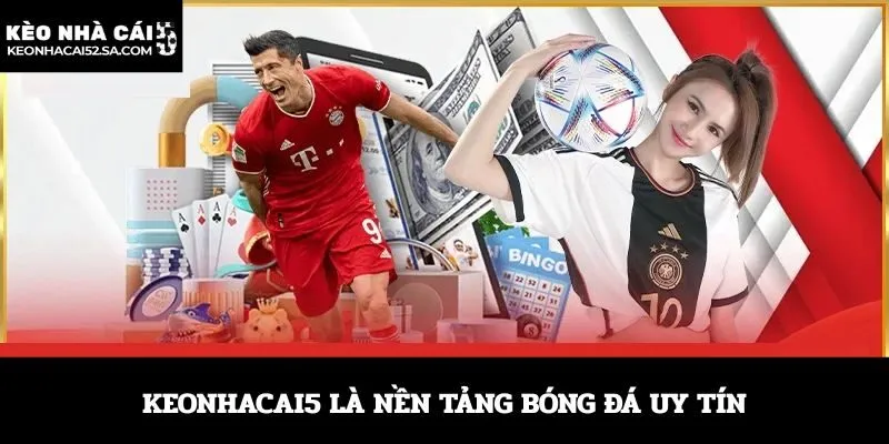 Keonhacai5 là nền tảng bóng đá uy tín
