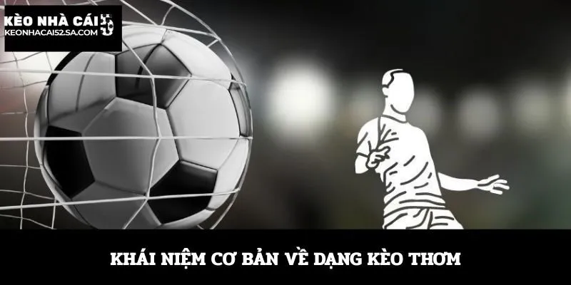 Khái niệm cơ bản về dạng kèo thơm