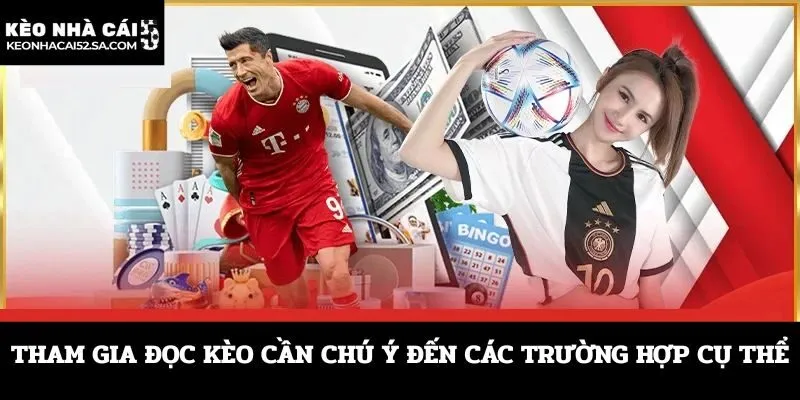 Tham gia đọc kèo cần chú ý đến các trường hợp cụ thể